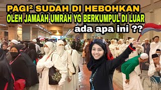 HEBOH JAMAAH UMRAH SEMUA BERKUMPUL DI DEPAN PINTU HOTEL