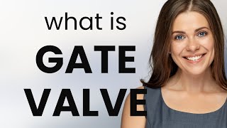 Understanding "Gate Valve": A Key in Flow Control