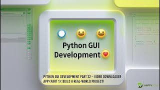 📤 Python GUI Development Part 22 – Video Downloader App (Part 1): Build a Real-World Project! 🎥⬇️