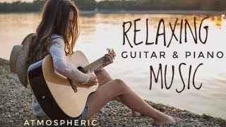 Best Relax Music,Beautiful Relaxing Music,Relaxing Guitar Music, Instrumental Mu