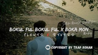 Bokul Ful Bokul Ful X Boka Mon Mashup | Slowed x Reverd | Juthika-Debojit | Folk Studio | Trap Rohan