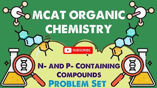 MCAT Organic Chemistry: Chapter 10 - Nitrogen and Phosphorous Containing Compounds Problem Set
