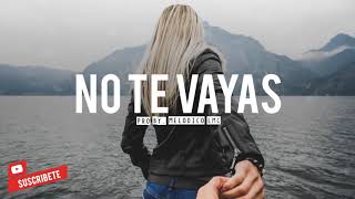 No te Vayas - Pista de Reggaeton Beat 2019 #05 | Prod.By Melodico LMC - VENDIDA