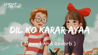 Dil Ko Karaar Aaya [Slowed+Reverb] - Yasser Desai, Neha Kakkar | Amdat Creation  | Textaudio