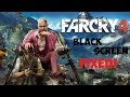 Far Cry 4: Black screen fix