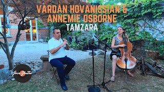 VARDAN HOVANISSIAN & ANNEMIE OSBORNE - TAMZARA (Live Performance) - 4K  (Ultra H