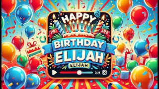 🎉 Happy Birthday Elijah - A Joyful Birthday Song 🎶