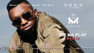 Shetta ft MwanaFA, Godzilla, Mabeste - Me Na Play REMIX (Official Audio) SMS SKIZA 7917792 to 811