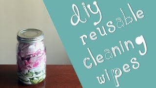 DIY Reusable Cleaning Wipes | Zero Waste Toxin Free