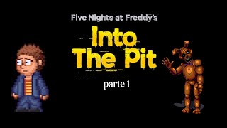 meu pai foi preso no passado!!!!!!(parte 1 Five Nights at Freddy's into the pit)