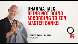 Being not doing according to Zen master Bankei - Zen talk with Daizan Roshi
