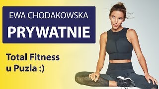 Ewa Chodakowska Prywatnie – Total Fitness u Puzla :)