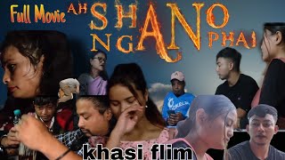 ah..! Shano Ngan Phai || Full Khasi movie