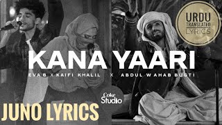 KANA YAARI - KAIFI KHALIL x EVA B x ABDUL WAHAB BUGTI (Urdu translated lyrics) @cokestudio