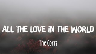 All The Love In The World - The Corrs (Lyrics)