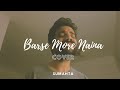 Barse More Naina | KhoslaRaghu | COVER