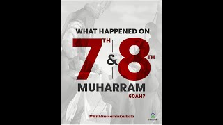 What Happened on 7th and 8th Muharram 60AH? | #WithHussainInKarbala