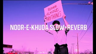 Noor E Khuda |  My Name is Khan  | [Slowed + Reverbed]
