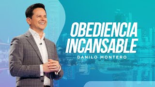 Obediencia incansable - Danilo Montero | Prédicas Cristianas