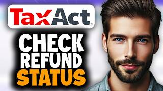 How to Check Your Refund Status in TaxAct - Easy Guide