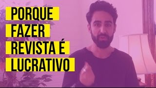 Porque fazer Revista é Lucrativo?