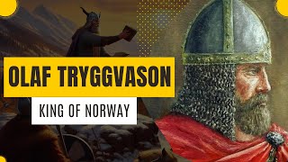 Olaf Tryggvason: First Viking Christian King | King of Norway