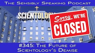 Sensibly Speaking Podcast #345: The Future of Scientology's Demise