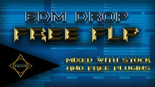 EDM Drop (FREE FLP + MIXED WITH STOCK AND FREE PLUGINS)