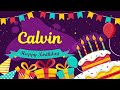 Calvin Happy Birthday Song 🎂 Happy birthday Calvin 生日快乐 Calvin birthday music 🎁 カルビンお誕生日 칼뱅 생일 축하해