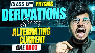 MOST IMPORTANT DERIVATIONS 🔥ALTERNATING CURRENT CLASS 12TH PHYSICS FOR BOARD 2025 || MUNIL SIR