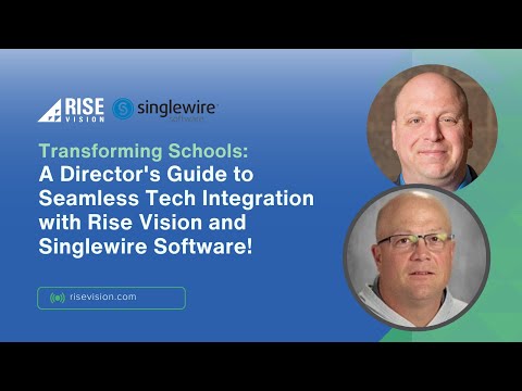 Director's Guide to Seamless Technology Integration with Rise Vision and Singlewire Software!