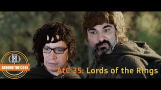 🌽 AtC (Ep. 35) | Lords of the Rings - Cornucopias Podcast 🌽