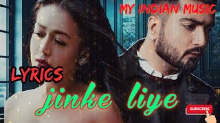 Jinke liye full lyrics song || My indian music || Naha kakkar