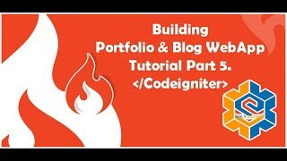 Build A Codeigniter PHP (Website Portfolio & Blog - Part 5)