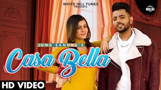 Casa Bella (Official Video) Jung Sandhu | Latest Punjabi Songs 2021 | Romantic Songs 2021