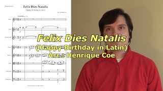 Felix Dies Natalis (Happy Birthday in Latin) - Arr. Henrique Coe