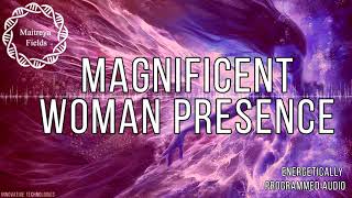 Magnificent Woman Presence and Radiance / Energetically Programmed Audio / Maitreya Reiki™