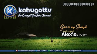 KAHUGOT ALEX'S STORY | GOD IS MY STRENGTH