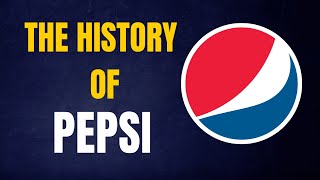 The History of Pepsi Cola