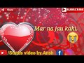 Whatsapp status video.......main tere ishq me mar na jau kahi ..... status video...fb status video