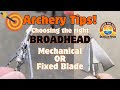 Archery Tips choosing the right broadhead: Mechanical or Fixed Blade