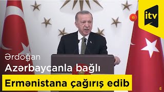 Ərdoğan Azərbaycanla bağlı Ermənistana çağırış edib