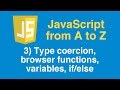 Learn JavaScript Tutorial, Part 3 - Type coercion, browser functions, variables, if/else