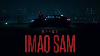 HENNY - IMAO SAM (OFFICIAL VIDEO)