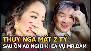 Thúy Nga mất 2 tỷ sau ồn ào nghi khịa vụ Mr.Đàm