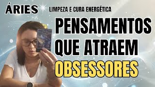 ÁRIES: OBSESSORES ESTÃO TE USANDO PRA TRAZER DESARMONIA NA SUA VIDA! SAIBA COMO PARAR