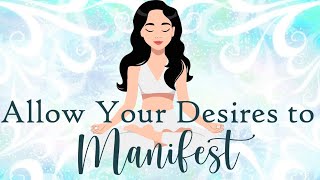 Allow Your Desires to Manifest Guided Meditation