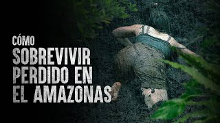 Cómo sobrevivir perdido en el Amazonas