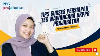 TIPS SUKSES PERSIAPAN TES WAWANCARA UKPPG PRAJABATAN