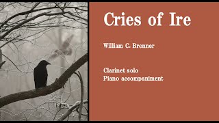 Cries of Ire by William Brenner | for solo clarinet and piano